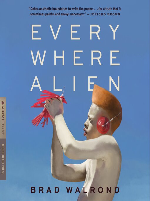 Title details for Every Where Alien by Brad Walrond - Wait list